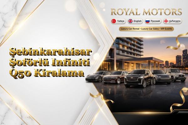 Şebinkarahisar Şoförlü Infiniti Q50 Kiralama
