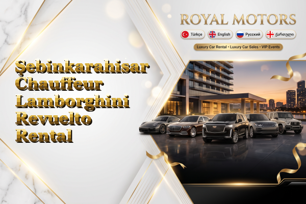 Şebinkarahisar Chauffeur Lamborghini Revuelto Rental