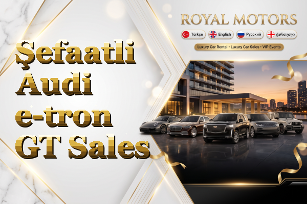 Şefaatli Audi e-tron GT Sales