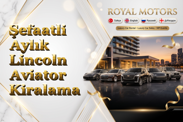 Şefaatli Aylık Lincoln Aviator Kiralama