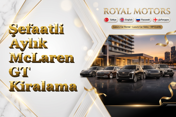Şefaatli Aylık McLaren GT Kiralama