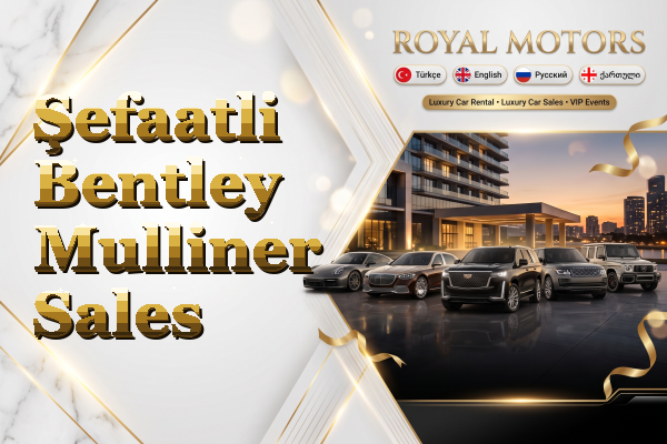 Şefaatli Bentley Mulliner Sales