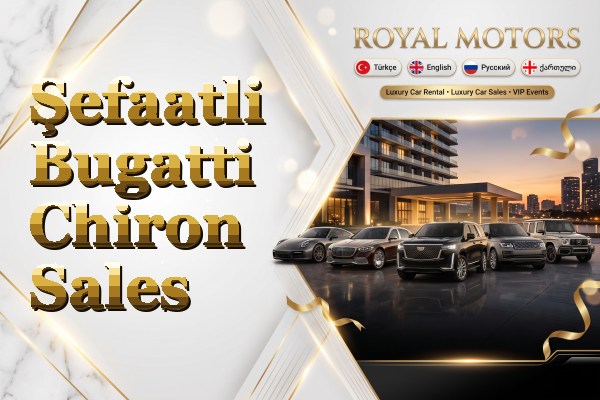 Şefaatli Bugatti Chiron Sales