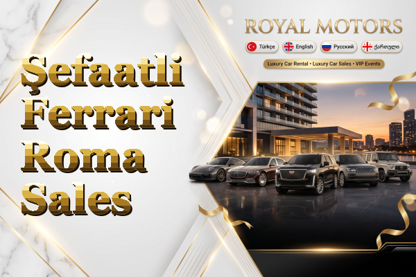 Şefaatli Ferrari Roma Sales