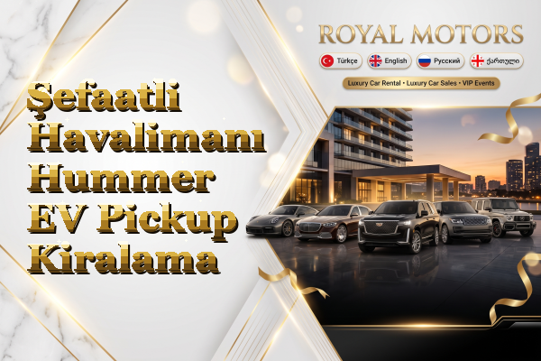 Şefaatli Havalimanı Hummer EV Pickup Kiralama
