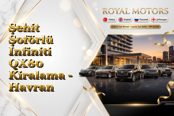 Şehit Şoförlü Infiniti QX80 Kiralama - Havran