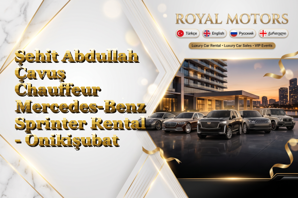 Şehit Abdullah Çavuş Chauffeur Mercedes-Benz Sprinter Rental - Onikişubat
