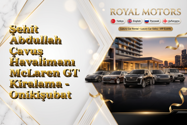 Şehit Abdullah Çavuş Havalimanı McLaren GT Kiralama - Onikişubat