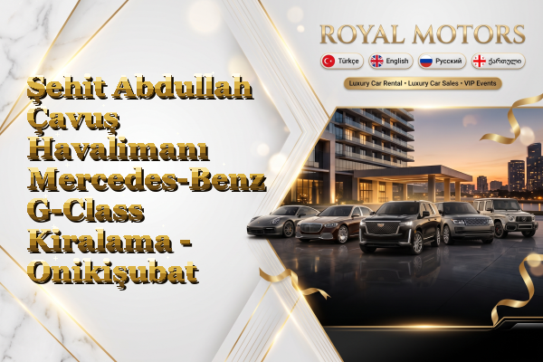 Şehit Abdullah Çavuş Havalimanı Mercedes-Benz G-Class Kiralama - Onikişubat