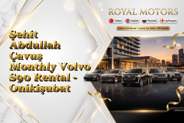 Şehit Abdullah Çavuş Monthly Volvo S90 Rental - Onikişubat