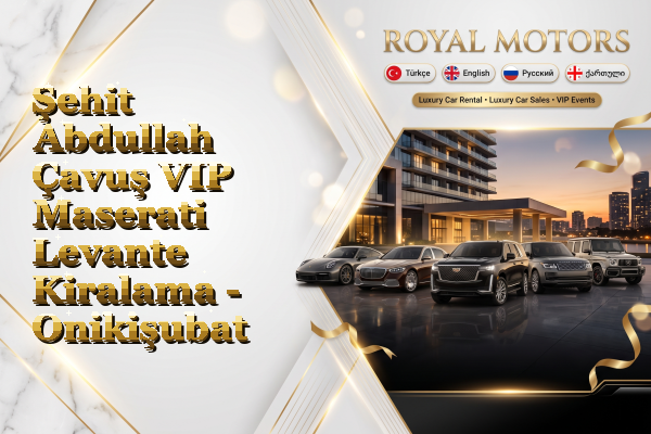 Şehit Abdullah Çavuş VIP Maserati Levante Kiralama - Onikişubat