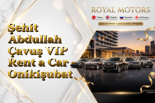 Şehit Abdullah Çavuş VIP Rent a Car - Onikişubat