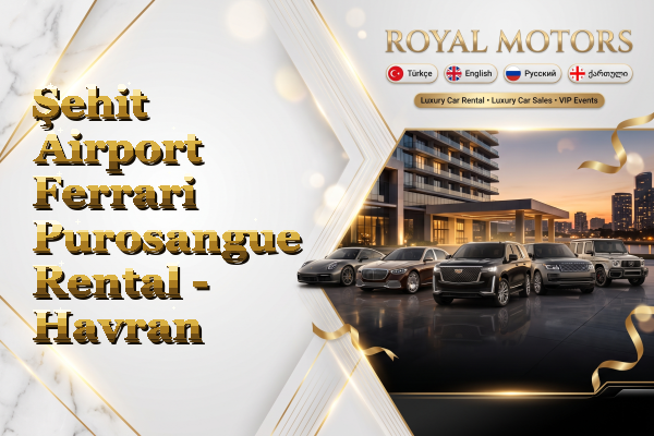 Şehit Airport Ferrari Purosangue Rental - Havran