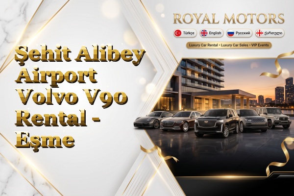 Şehit Alibey Airport Volvo V90 Rental - Eşme