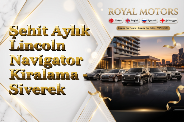 Şehit Aylık Lincoln Navigator Kiralama - Siverek