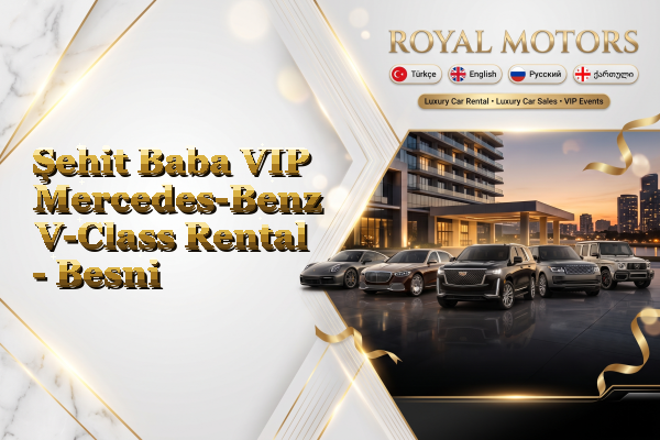 Şehit Baba VIP Mercedes-Benz V-Class Rental - Besni