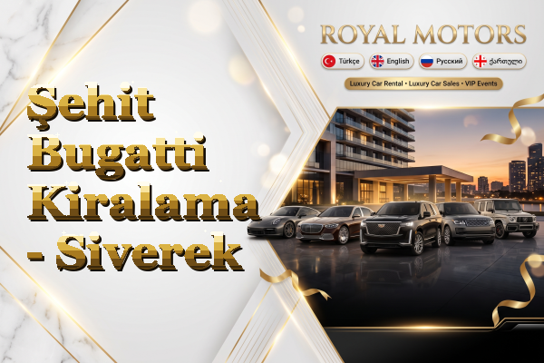Şehit Bugatti Kiralama - Siverek
