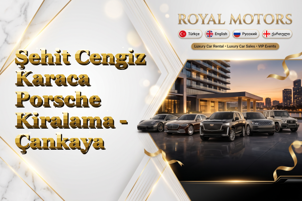Şehit Cengiz Karaca Porsche Kiralama - Çankaya