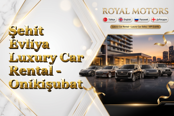 Şehit Evliya Luxury Car Rental - Onikişubat