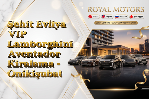 Şehit Evliya VIP Lamborghini Aventador Kiralama - Onikişubat