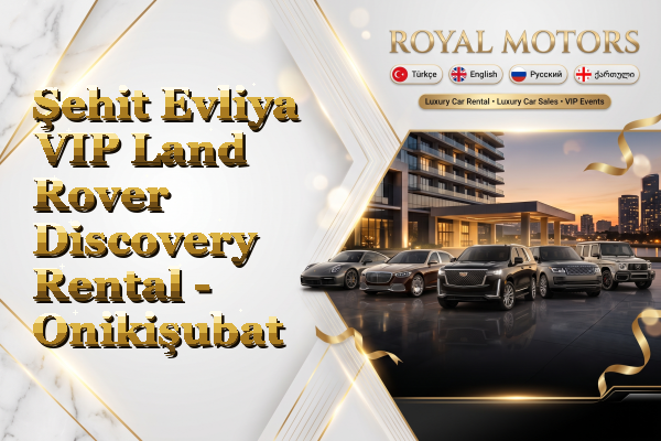 Şehit Evliya VIP Land Rover Discovery Rental - Onikişubat