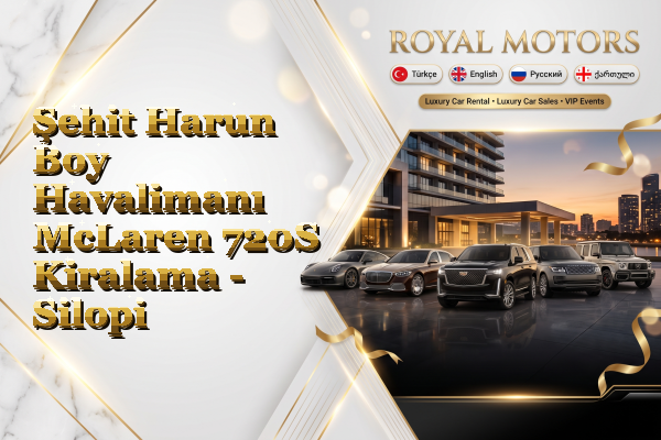 Şehit Harun Boy Havalimanı McLaren 720S Kiralama - Silopi