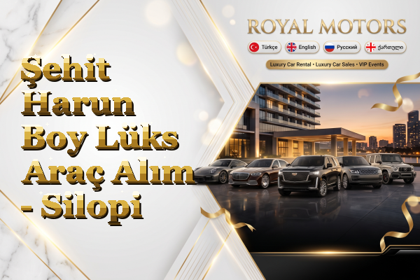 Şehit Harun Boy Lüks Araç Alım - Silopi