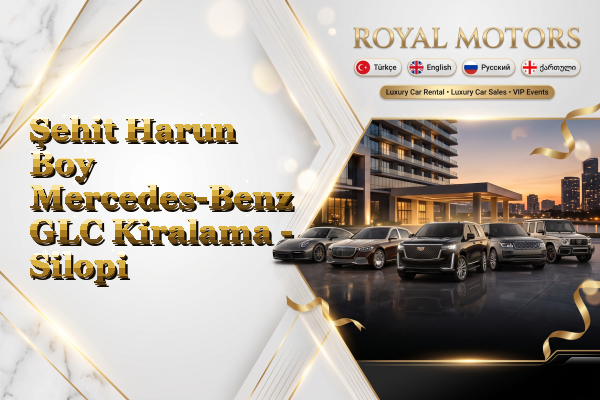 Şehit Harun Boy Mercedes-Benz GLC Kiralama - Silopi