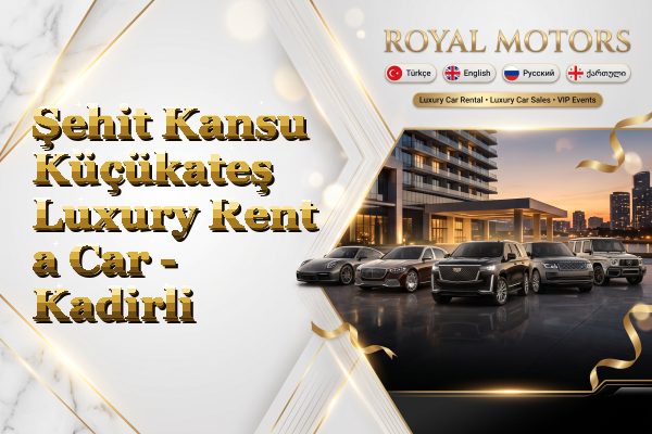 Şehit Kansu Küçükateş Luxury Rent a Car - Kadirli