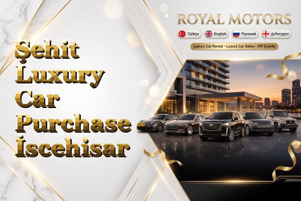 Şehit Luxury Car Purchase - İscehisar