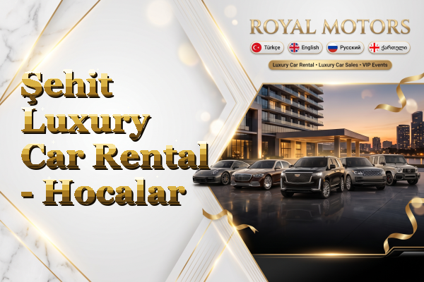 Şehit Luxury Car Rental - Hocalar