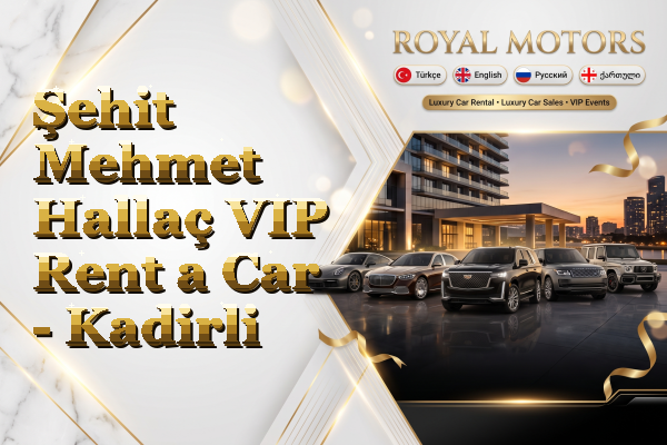 Şehit Mehmet Hallaç VIP Rent a Car - Kadirli