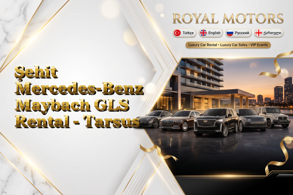 Şehit Mercedes-Benz Maybach GLS Rental - Tarsus