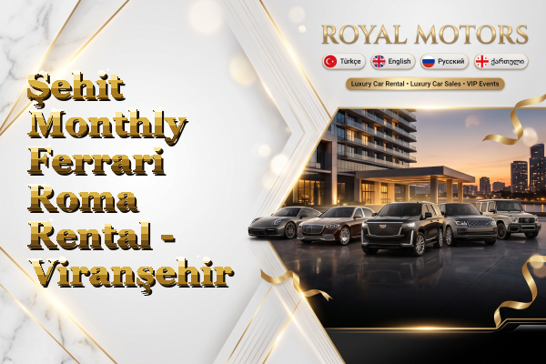 Şehit Monthly Ferrari Roma Rental - Viranşehir