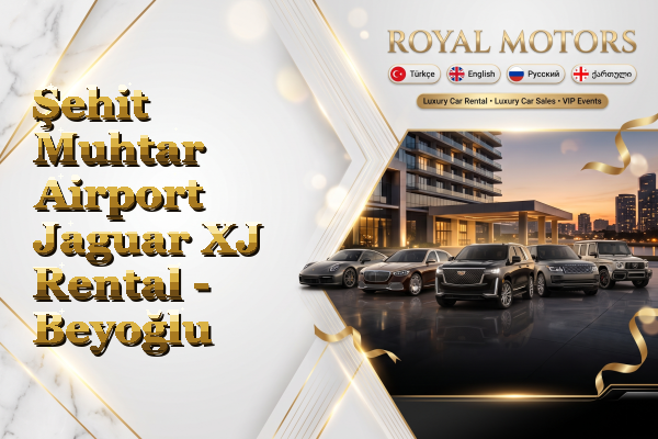 Şehit Muhtar Airport Jaguar XJ Rental - Beyoğlu