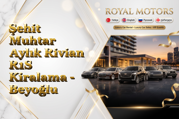 Şehit Muhtar Aylık Rivian R1S Kiralama - Beyoğlu