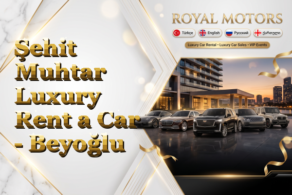 Şehit Muhtar Luxury Rent a Car - Beyoğlu