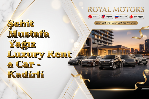 Şehit Mustafa Yağız Luxury Rent a Car - Kadirli