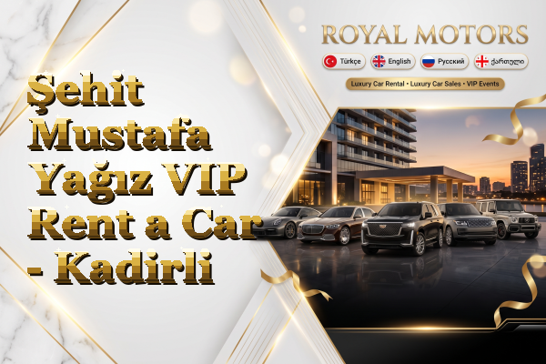 Şehit Mustafa Yağız VIP Rent a Car - Kadirli