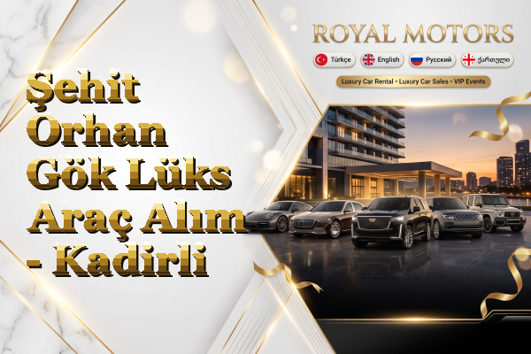 Şehit Orhan Gök Lüks Araç Alım - Kadirli