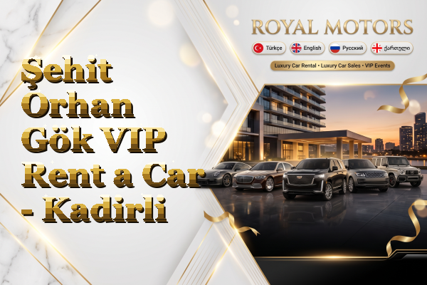 Şehit Orhan Gök VIP Rent a Car - Kadirli