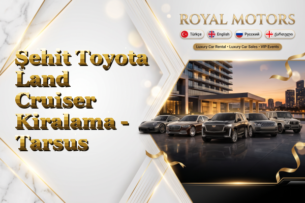 Şehit Toyota Land Cruiser Kiralama - Tarsus
