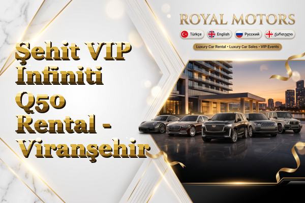 Şehit VIP Infiniti Q50 Rental - Viranşehir