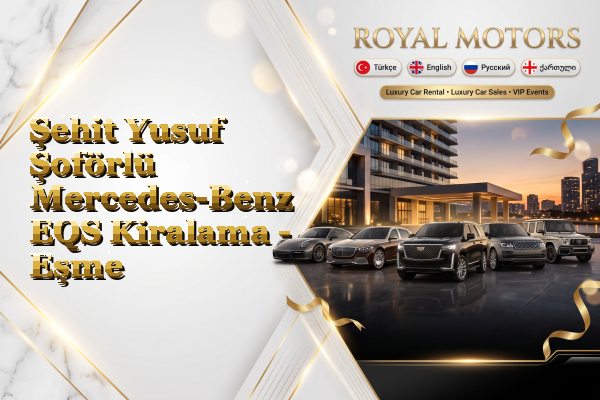 Şehit Yusuf Şoförlü Mercedes-Benz EQS Kiralama - Eşme