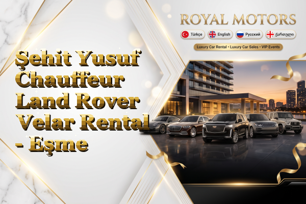 Şehit Yusuf Chauffeur Land Rover Velar Rental - Eşme