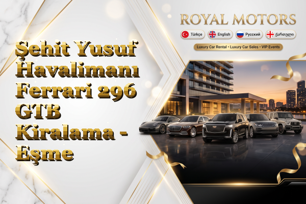 Şehit Yusuf Havalimanı Ferrari 296 GTB Kiralama - Eşme