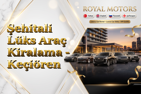 Şehitali Lüks Araç Kiralama - Keçiören