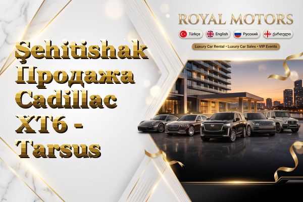 Şehitishak Продажа Cadillac XT6 - Tarsus