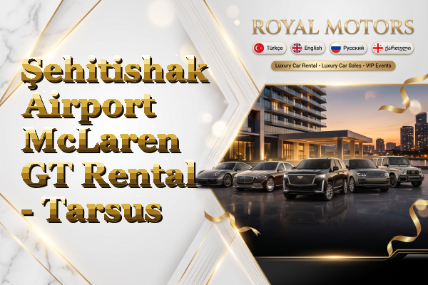 Şehitishak Airport McLaren GT Rental - Tarsus