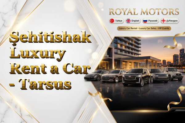 Şehitishak Luxury Rent a Car - Tarsus